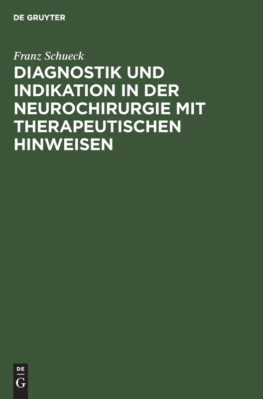 Diagnostik Und Indikation in Der Neurochirurgie Mit Therapeutischen Hinweisen