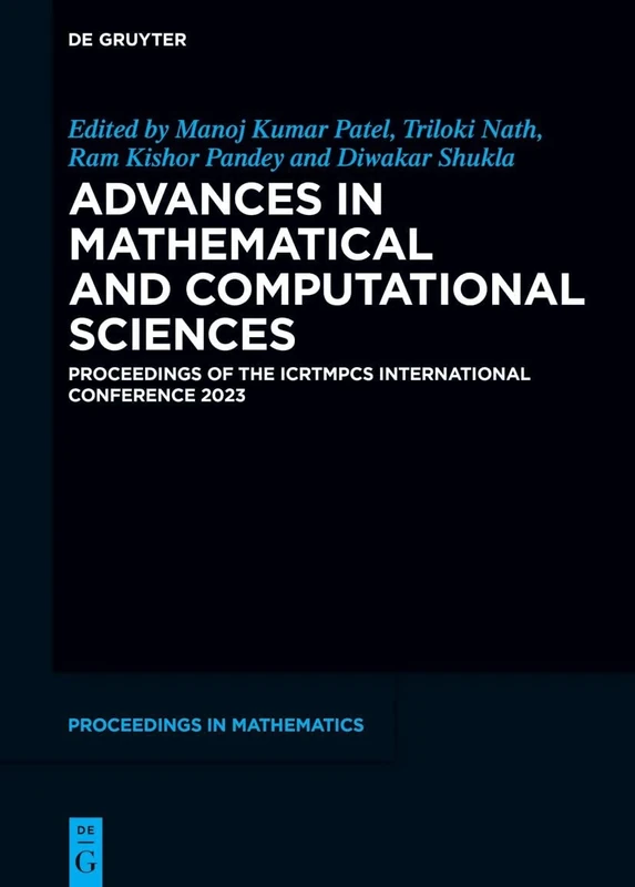 Advances in Mathematical and Computational Sciences: Proceedings of The ICRTMPCS International Conference 2023 (De Gruyter Proceedings in Mathematics)