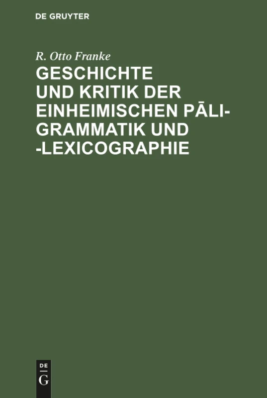 Geschichte und Kritik der einheimischen Pāli-Grammatik und -Lexicographie