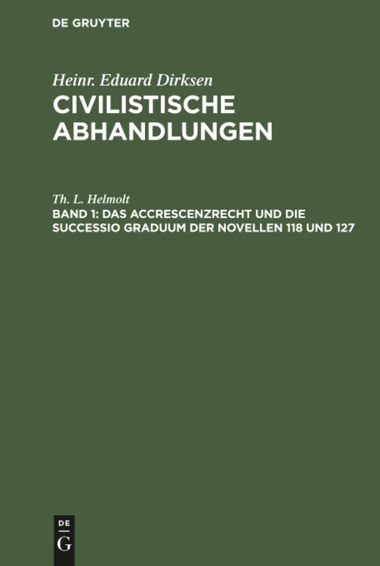 Das Accrescenzrecht und die successio graduum der Novellen 118 und 127: Aus: Civilistische Abhandlungen
