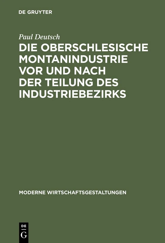 Die oberschlesische Montanindustrie vor und nach der Teilung des Industriebezirks: 9 (Moderne Wirtschaftsgestaltungen)