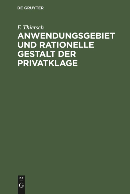 Anwendungsgebiet und rationelle Gestalt der Privatklage: Von Der Holtzendorff-stiftung Mit Dem Preise Gekrönte Arbeit - Image 1