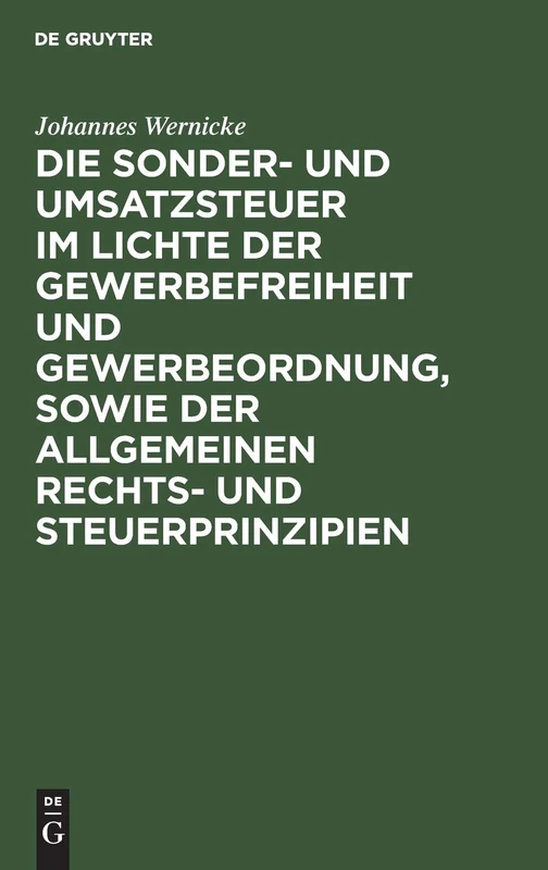 Die Sonder- Und Umsatzsteuer Im Lichte Der Gewerbefreiheit Und Gewerbeordnung, Sowie Der Allgemeinen Rechts- Und Steuerprinzipien