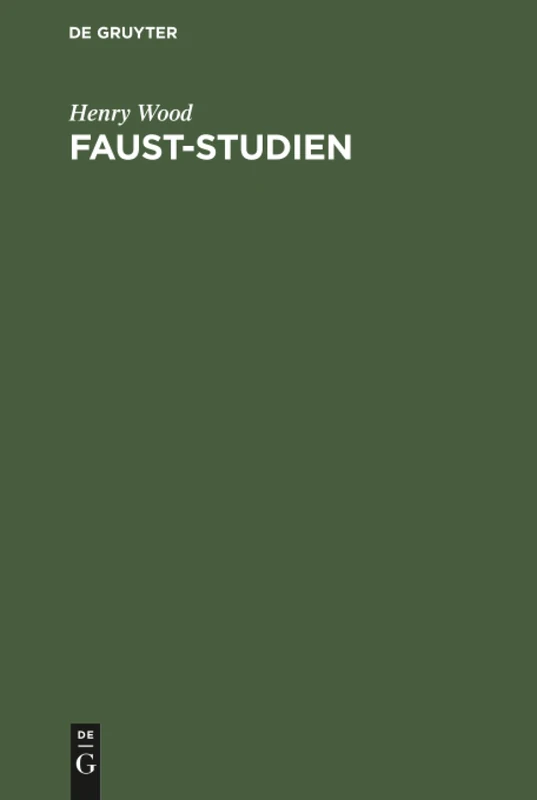 Faust-Studien: Ein Beitrag Zum Verständnis Goethes in Seiner Dichtung