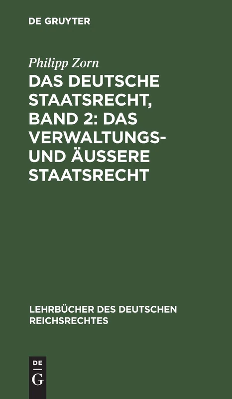 Das Deutsche Staatsrecht, Band 2: Das Verwaltungs- Und Äußere Staatsrecht: 6 (Lehrbücher Des Deutschen Reichsrechtes)