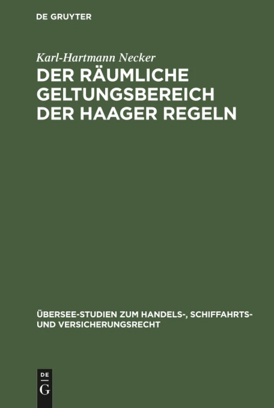 Der räumliche Geltungsbereich der Haager Regeln: 31 (Übersee-Studien Zum Handels-, Schiffahrts- Und Versicherungs)