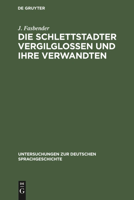 Die Schlettstadter Vergilglossen und ihre Verwandten: 2 (Untersuchungen Zur Deutschen Sprachgeschichte)