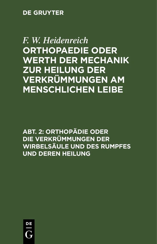 Orthopädie Oder Die Verkrümmungen Der Wirbelsäule Und Des Rumpfes Und Deren Heilung: Aus Orthopaedie Oder Werth Der Mechanik Zur Heilung Der Verkrümmungen Am Menschlichen Leibe: 2