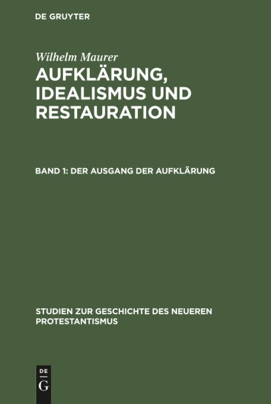Der Ausgang der Aufklärung: Studien Zur Kirchen Und Geistesgeschichte in Besonderer Beziehung Auf Kurhessen, 1780-1850: 13 (Studien Zur Geschichte Des Neueren Protestantismus)
