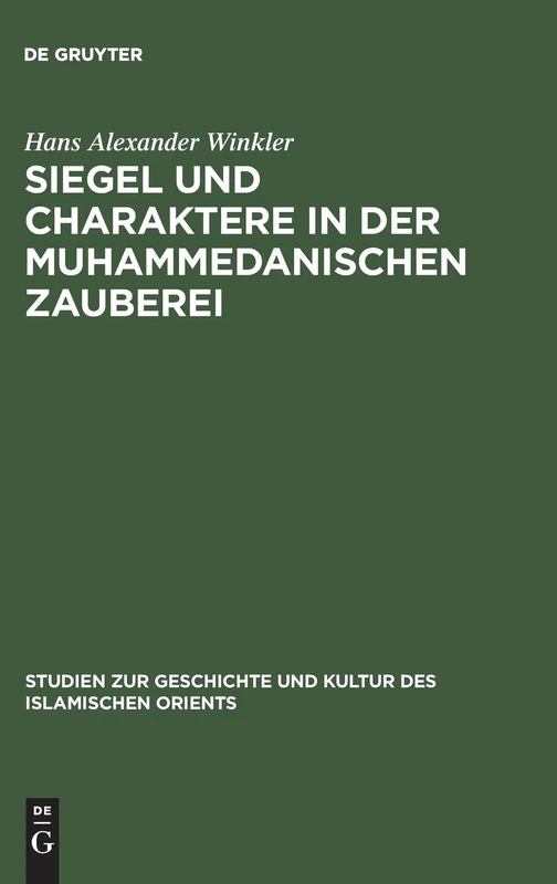 Siegel und Charaktere in der muhammedanischen Zauberei: 7 (Studien Zur Geschichte Und Kultur Des Islamischen Orients)