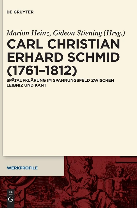 Carl Christian Erhard Schmid (1761-1812): Spätaufklärung Im Spannungsfeld Zwischen Leibniz Und Kant: 24 (Werkprofile) - Image 1