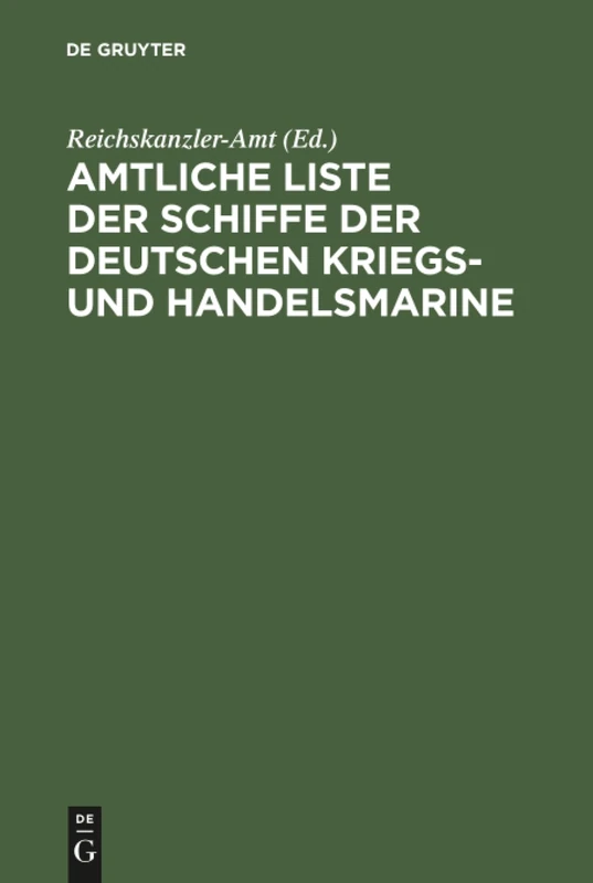Amtliche Liste der Schiffe der Deutschen Kriegs- und Handelsmarine: Mit ihren Unterscheidungs-Signalen als Anhang zum Internationalen Signalbuch