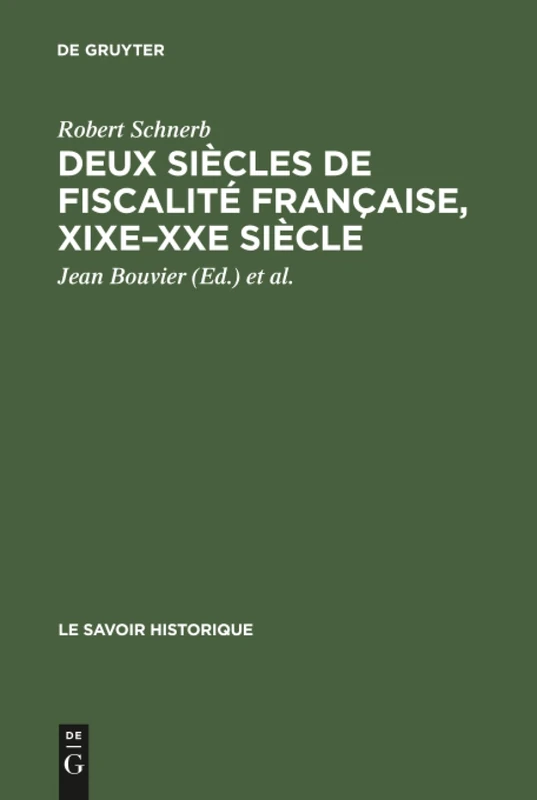 Deux siècles de fiscalité française, XIXe-XXe siècle: Histoire, Économie, Politique: 5 (Savoir Historique)