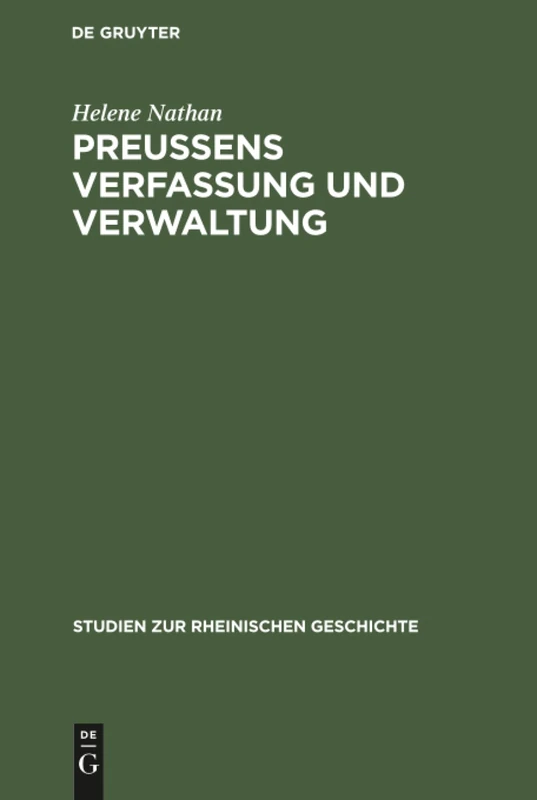 Preussens Verfassung und Verwaltung: Im Urteile Rheinischer Achtundvierziger: 3 (Studien Zur Rheinischen Geschichte)