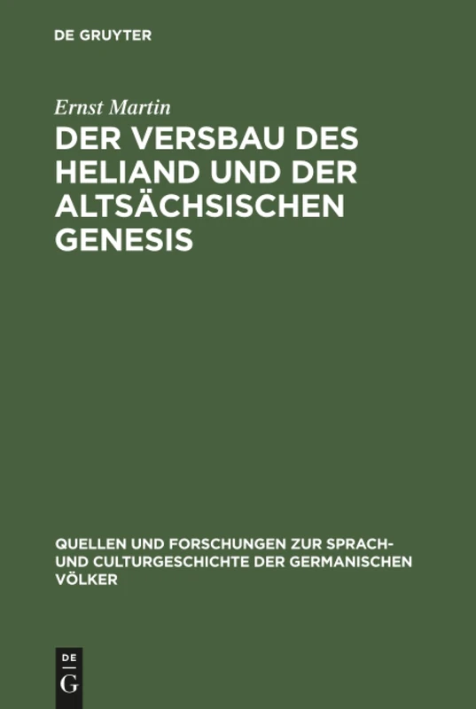 Der Versbau des Heliand und der altsächsischen Genesis: 100 (Quellen Und Forschungen Zur Sprach- Und Culturgeschichte der)