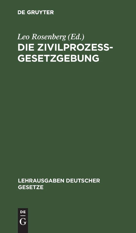 Die Zivilprozessgesetzgebung: Sachlich Geordnet, Mit Systematischen Paragraphenüberschriften Und Ausführlichem Sachregister: 2 (Lehrausgaben Deutscher Gesetze)