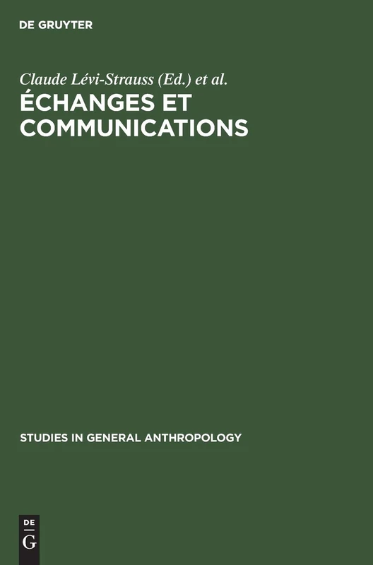 Échanges et communications, II: Mélanges offerts à Claude Lévi-Strauss à l’occasion de son 60ème anniversaire: 5 (Studies in General Anthropology, 5/2)