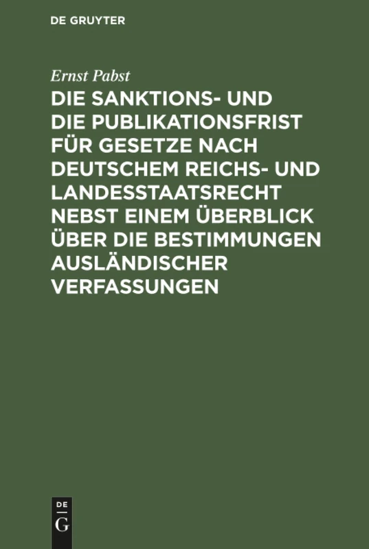 Die Sanktions- und die Publikationsfrist für Gesetze nach deutschem Reichs- und Landesstaatsrecht nebst einem Überblick über die Bestimmungen ausländischer Verfassungen
