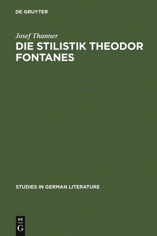 Die Stilistik Theodor Fontanes: Untersuchungen Zur Erhellung Des Begriffes Realismus in Der Literatur: 9 (Studies in German Literature)