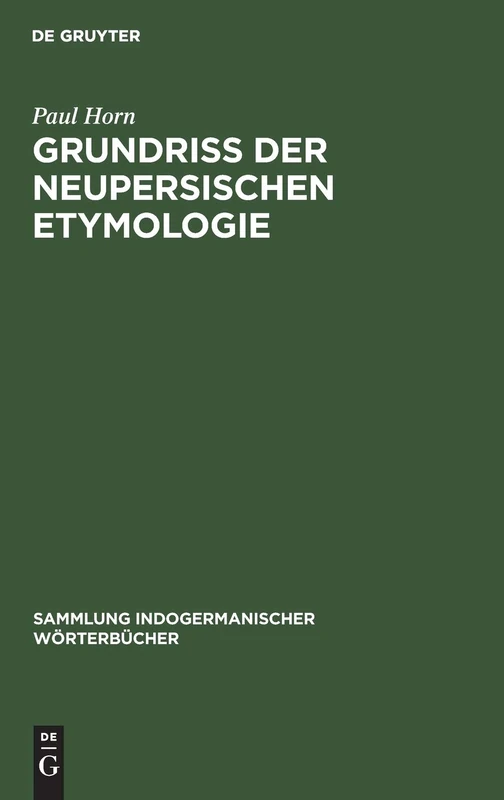 Grundriss der neupersischen Etymologie: 4 (Sammlung Indogermanischer Wörterbücher)