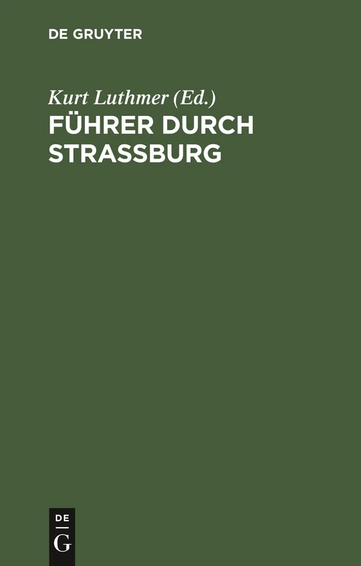 Führer durch Strassburg: Beschreibung Des Münsters Und Der Stadt