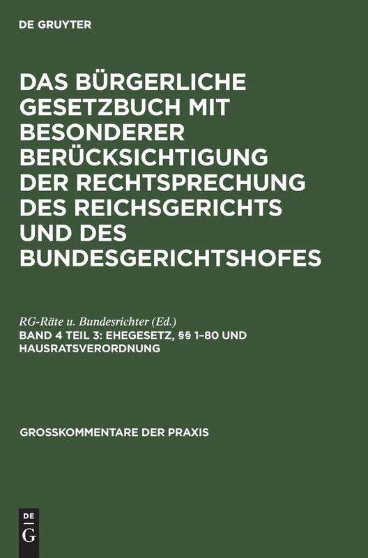 Ehegesetz, §§ 1-80 und Hausratsverordnung: Mit Bes. Berücks. D. Rechtsprechung D. Reichsgerichts U. D. Bundesgerichtshofes, Kommentar 4.3. ... 10. U. 11. Aufl (Großkommentare Der Praxis)