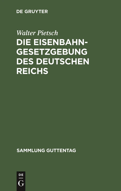 Die Eisenbahn-Gesetzgebung des Deutschen Reichs: (Reichsverfassung, Handelsgesetzbuch, Verkehrsordnung Internation. Übereinkommen Über Den ... 66 (Sammlung Guttentag)