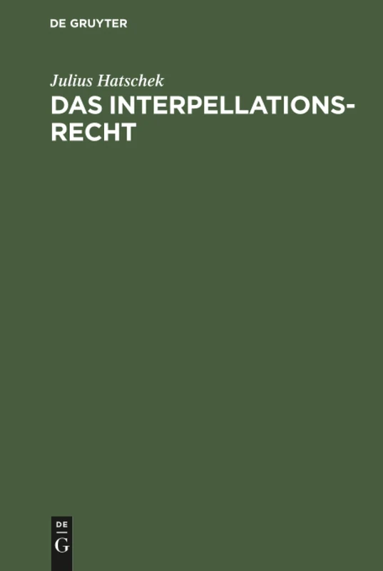 Das Interpellationsrecht: Im Rahmen Der Modernen Ministerverantwortlichkeit Eine Rechtsvergleichende Studie - Image 1