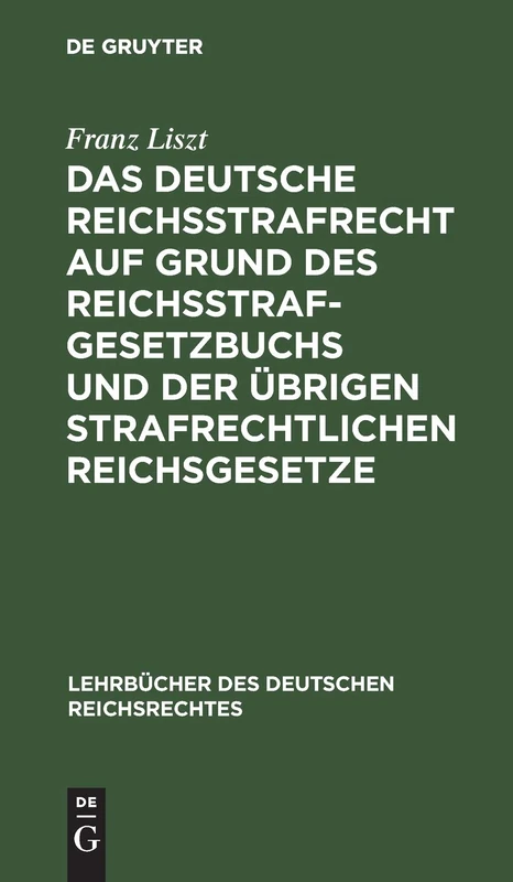 Das Deutsche Reichsstrafrecht Auf Grund Des Reichsstrafgesetzbuchs Und Der Übrigen Strafrechtlichen Reichsgesetze: Unter Berücksichtigung Der ... 7 (Lehrbücher Des Deutschen Reichsrechtes)