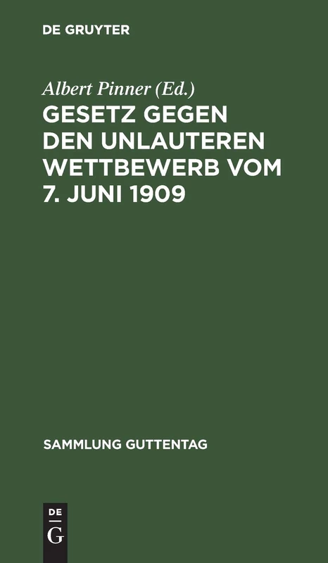 Gesetz gegen den unlauteren Wettbewerb vom 7. Juni 1909: Textausgabe Mit Anmerkungen Und Sachregister: 37 (Sammlung Guttentag)
