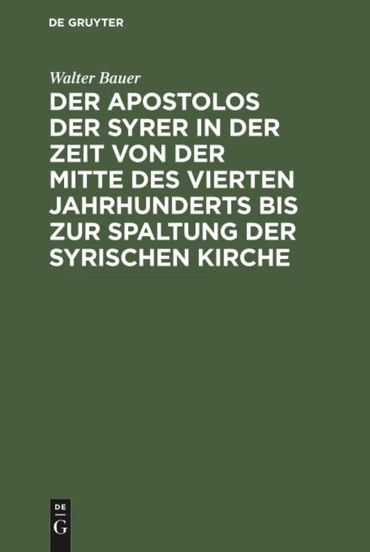 Der Apostolos der Syrer in der Zeit von der Mitte des vierten Jahrhunderts bis zur Spaltung der syrischen Kirche
