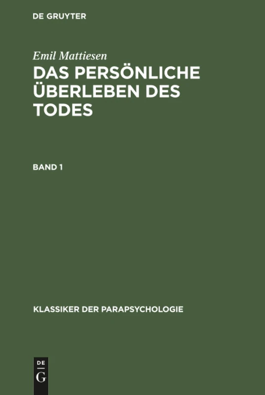 Das persönliche Überleben des Todes Klassiker der Parapsychologie: Eine Darstellung Der Erfahrungsweise: 1