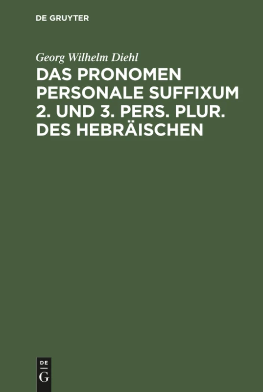 Das Pronomen personale suffixum 2. und 3. pers. plur. des Hebräischen: In Der Alttestamentlichen Ueberlieferung