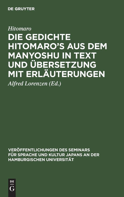 Die Gedichte Hitomaro's Aus Dem Manyoshu in Text Und Übersetzung Mit Erläuterungen: 1 (Veröffentlichungen Des Seminars Für Sprache Und Kultur Japans An der Hamburgischen Universität)