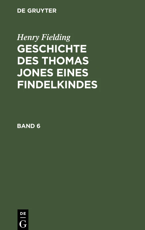 De Gruyter Henry Fielding: Geschichte Des Thomas Jones Bd. 6