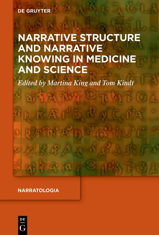 Narrative Structure and Narrative Knowing in Medicine and Science: 90 (Narratologia, 90)