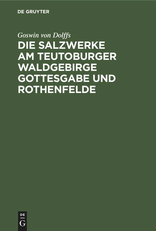 Die Salzwerke am Teutoburger Waldgebirge Gottesgabe und Rothenfelde: Mit Drei Lithographirten Tafeln