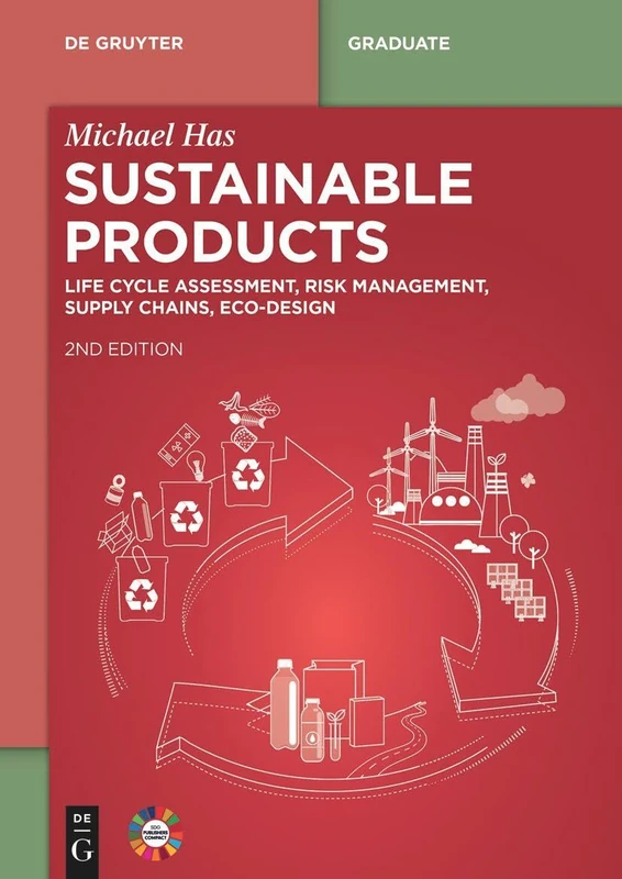 Sustainable Products: Life Cycle Assessment, Risk Management, Supply Chains, Ecodesign (De Gruyter Textbook)