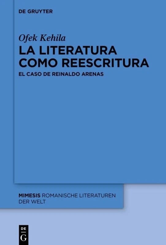 La Literatura Como Reescritura: El Caso de Reinaldo Arenas: 108 (Mimesis)