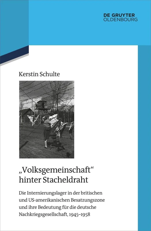 Volksgemeinschaft Hinter Stacheldraht: Die Internierungslager in Der Britischen Und Us-Amerikanischen Besatzungszone Und Ihre Bedeutung Für Die ... Und Darstellungen Zur Zeitgeschichte) - Image 1