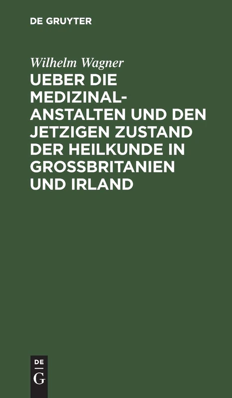 Ueber Die Medizinal-Anstalten Und Den Jetzigen Zustand Der Heilkunde in Grossbritanien Und Irland: Mit Elf Abbildungen