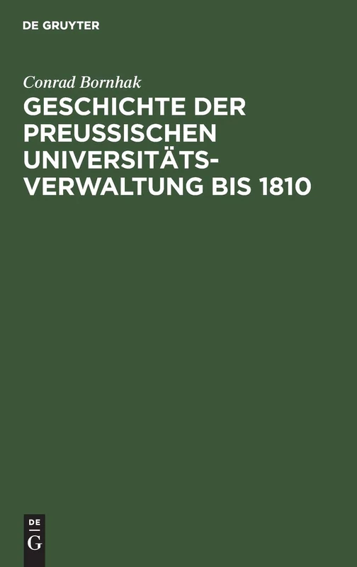 Geschichte Der Preussischen Universitätsverwaltung Bis 1810
