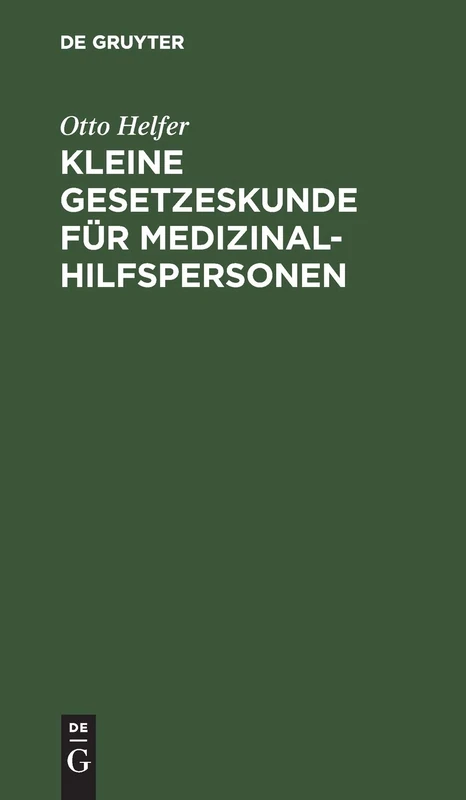 Kleine Gesetzeskunde Für Medizinalhilfspersonen: Krankenschwestern, Krankenpfleger, Kinderkrankenschwestern, Krankenpflegehelferinnen, ... Masseure, Masseure Und Med. Bademeister