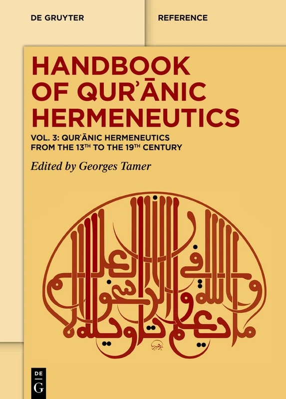 Qurʾānic Hermeneutics from the 13th to the 19th Century: 3 (De Gruyter Handbook, Volume 3)