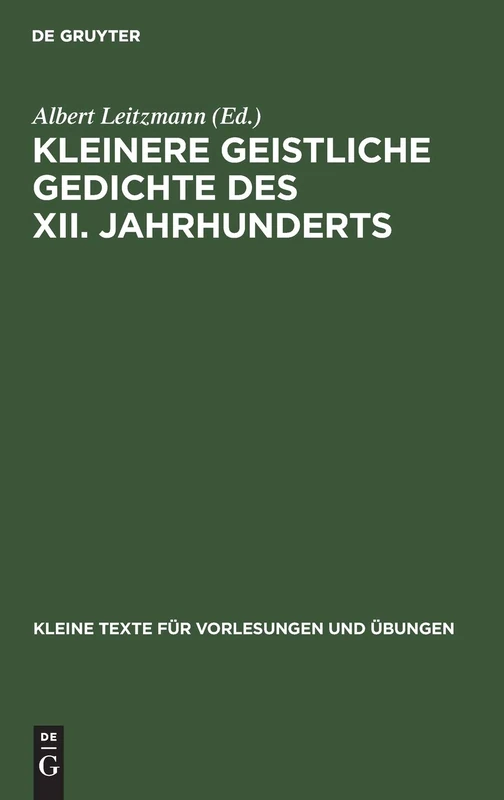 Kleinere Geistliche Gedichte Des XII. Jahrhunderts: 54 (Kleine Texte Für Vorlesungen Und Übungen)