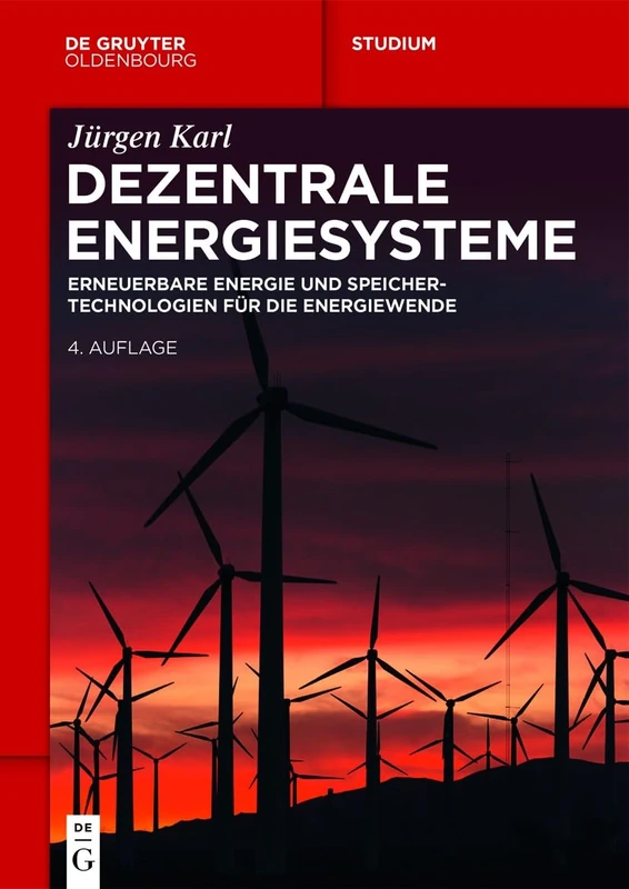 Dezentrale Energiesysteme: Erneuerbare Energien und Speichertechnologien für die Energiewende (de Gruyter Studium)