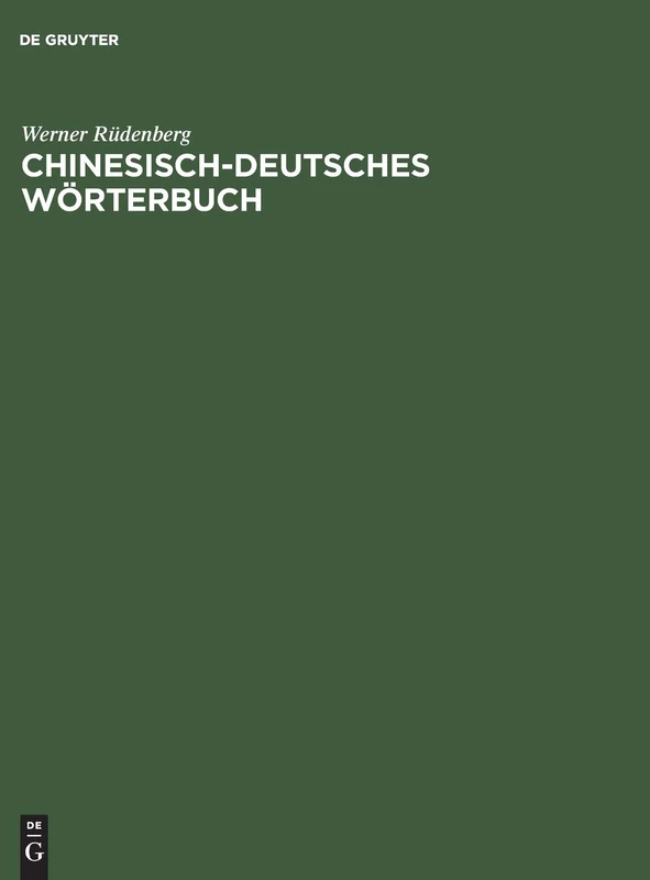 Chinesisch-deutsches Wörterbuch: 6400 Schriftzeichen Mit Ihren Einzelbedeutungen Und Den Gebräuchlichsten Zusammensetzungen