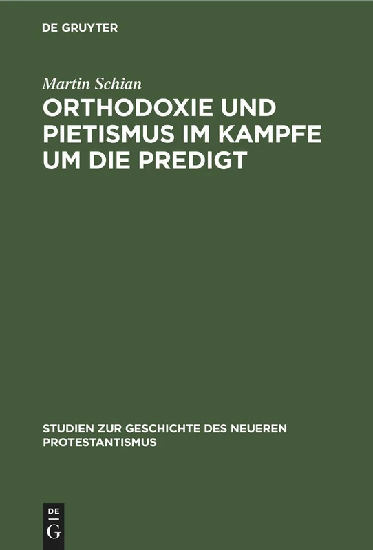Orthodoxie und Pietismus im Kampfe um die Predigt: Ein Beitrag Zur Geschichte Des Endenden 17. Und Des Beginnenden 18 Jahrhunderts: 7 (Studien Zur Geschichte Des Neueren Protestantismus)
