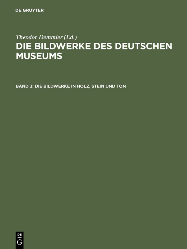 Die Bildwerke in Holz, Stein und Ton: Großplastik ; mit den Abbildungen sämtlicher Bildwerke