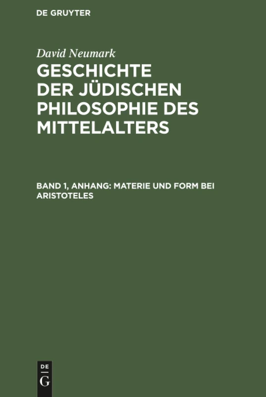 Materie und Form bei Aristoteles: Materie Und Form Bei Aristoteles, Aus: Geschichte Der Jdischen Philosophie Des Mittelalters: Nach Problemen Dargestellt, Anh. Zum Ersten Bande
